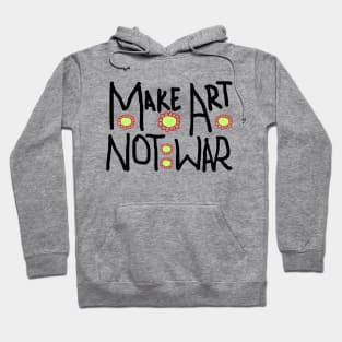 Make art not war Hoodie